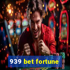 939 bet fortune